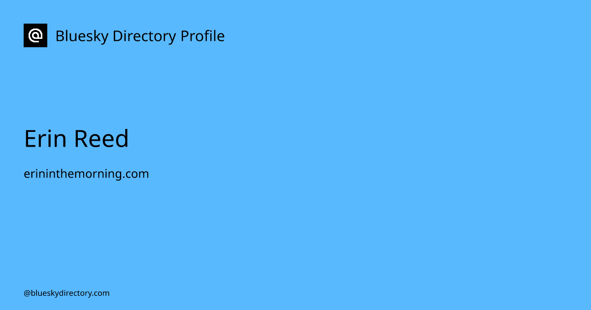 Erin Reed on bsky - Profiles - Bluesky Directory